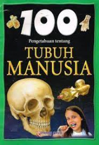 Image of 100 Pengetahuan Tentang TUBUH MANUSIA
