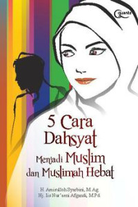 Image of 5 cara dahsyat menjadi muslim dan muslimah hebat